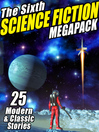 Cover image for The Sixth Science Fiction Megapack